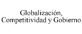 GLOBALIZACIÓN, COMPETITIVIDAD Y GOBIERNO