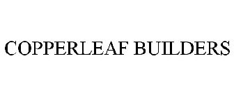 COPPERLEAF BUILDERS