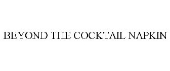 BEYOND THE COCKTAIL NAPKIN