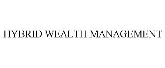 HYBRID WEALTH MANAGEMENT