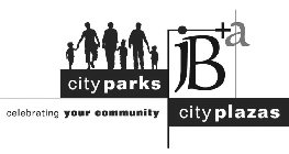 JB+A CITYPARKS CITYPLAZAS CELEBRATING YOUR COMMUNITY