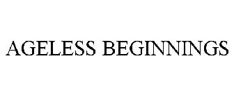 AGELESS BEGINNINGS