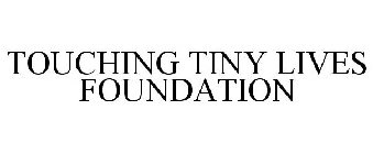 TOUCHING TINY LIVES FOUNDATION