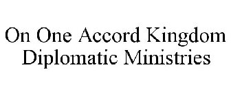 ON ONE ACCORD KINGDOM DIPLOMATIC MINISTRIES