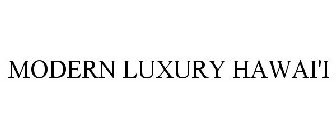 MODERN LUXURY HAWAI'I