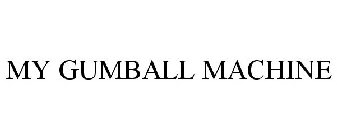 MY GUMBALL MACHINE