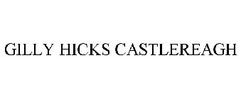 GILLY HICKS CASTLEREAGH