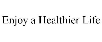 ENJOY A HEALTHIER LIFE