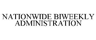 NATIONWIDE BIWEEKLY ADMINISTRATION