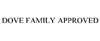 DOVE FAMILY APPROVED