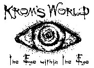 KROM'S WORLD THE EYE WITHIN THE EYE
