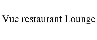 VUE RESTAURANT LOUNGE