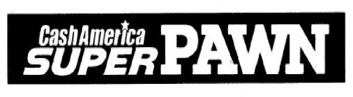 CASHAMERICA SUPER PAWN