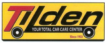 TILDEN YOUR TOTAL CAR CARE CENTER SINCE 1923