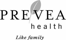 PREVEA HEALTH LIKE FAMILY