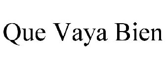 QUE VAYA BIEN