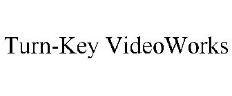 TURN-KEY VIDEOWORKS
