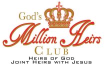 GOD'S MILLION HEIRS CLUB HEIRS OF GOD JOINT HEIRS WITH JESUS
