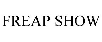 FREAP SHOW