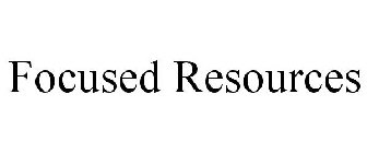 FOCUSED RESOURCES