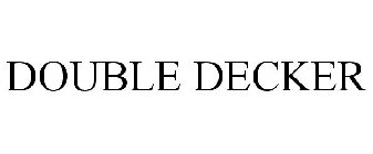 DOUBLE DECKER