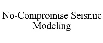 NO-COMPROMISE SEISMIC MODELING