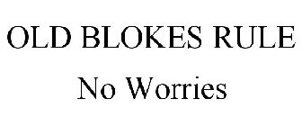 OLD BLOKES RULE NO WORRIES