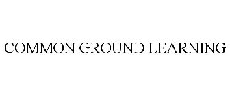 COMMON GROUND LEARNING