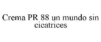 CREMA PR 88 UN MUNDO SIN CICATRICES