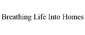 BREATHING LIFE INTO HOMES