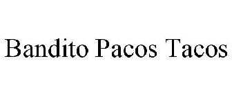 BANDITO PACOS TACOS