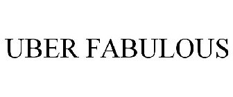 UBER FABULOUS