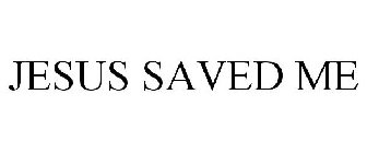 JESUS SAVED ME