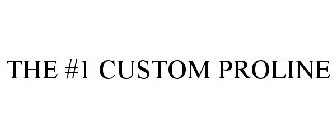 THE #1 CUSTOM PROLINE