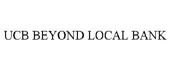 UCB BEYOND LOCAL BANK