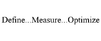 DEFINE...MEASURE...OPTIMIZE