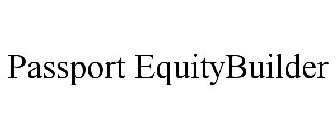 PASSPORT EQUITYBUILDER