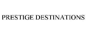 PRESTIGE DESTINATIONS