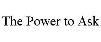 THE POWER TO ASK