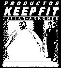 PRODUCTOS KEEP FIT JULIAN-ARRONTE