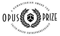 OPUS PRIZE A HUMANITARIAN AWARD FOR FAITH-BASED ENTREPRENEURSHIP