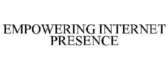 EMPOWERING INTERNET PRESENCE