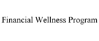 FINANCIAL WELLNESS PROGRAM