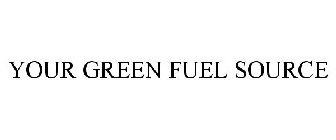 YOUR GREEN FUEL SOURCE