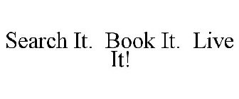 SEARCH IT. BOOK IT. LIVE IT!