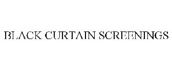 BLACK CURTAIN SCREENINGS