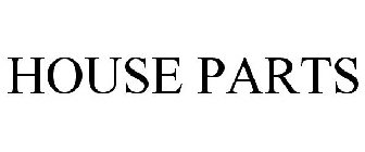 HOUSE PARTS