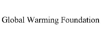 GLOBAL WARMING FOUNDATION