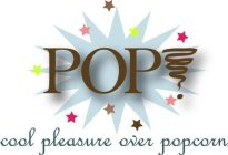 POP! COOL PLEASURE OVER POPCORN