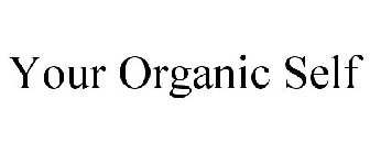 YOUR ORGANIC SELF